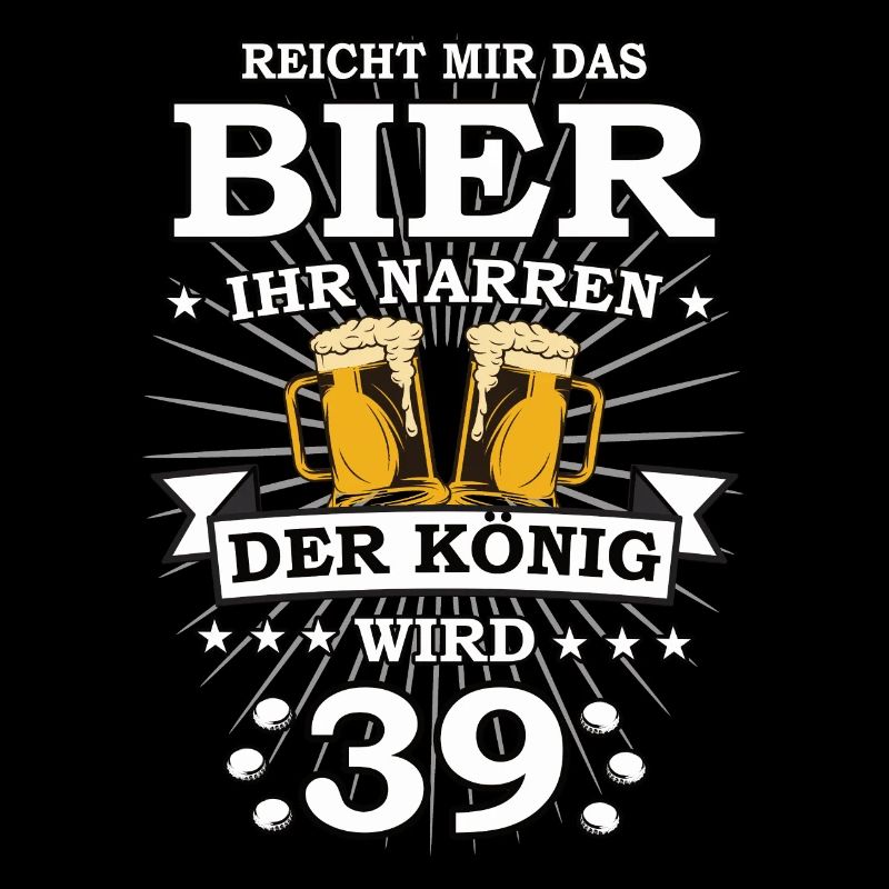 Reicht mir das Bier ihr Narren der König wird 39