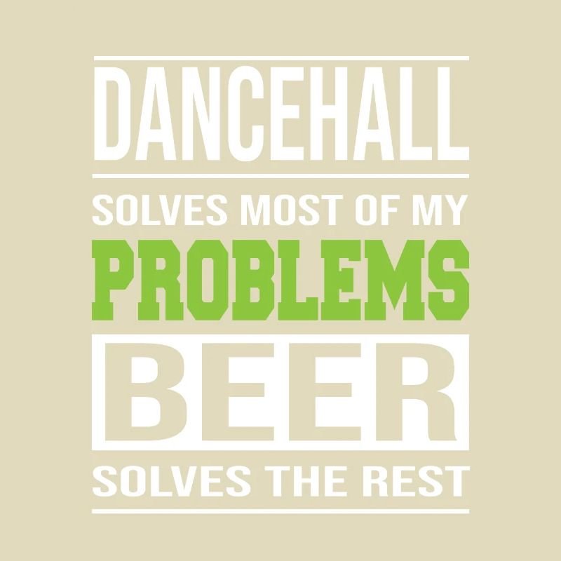 Dancehall solves problems, beer solves the rest