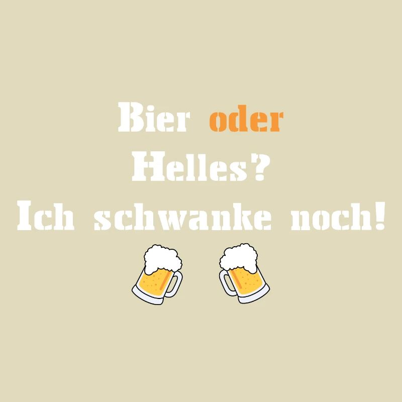 Bier oder Helles? Ich schwanke noch!