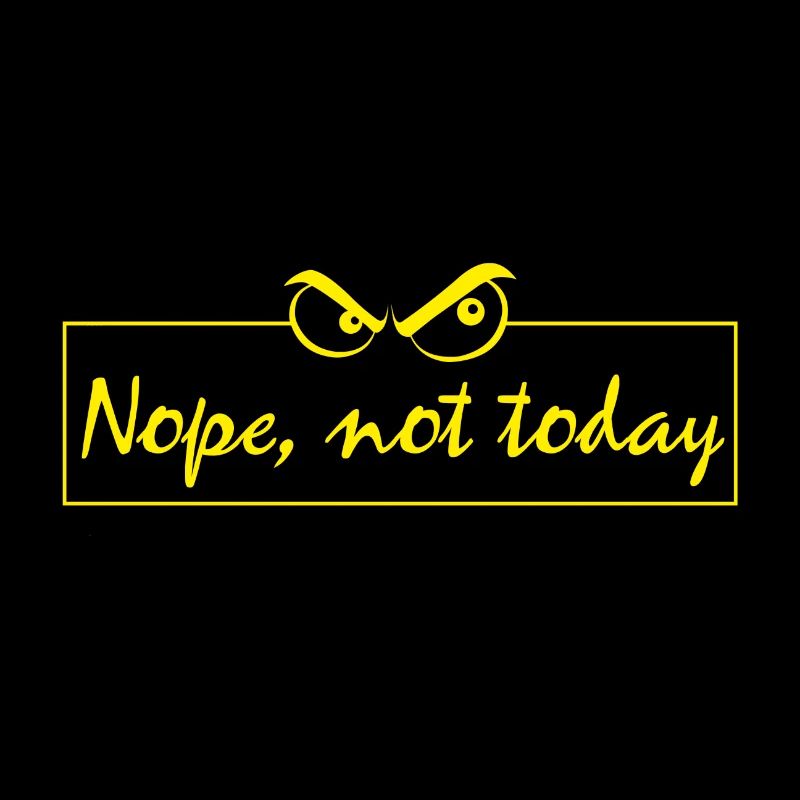 Nope not today