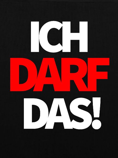 Ich darf das!