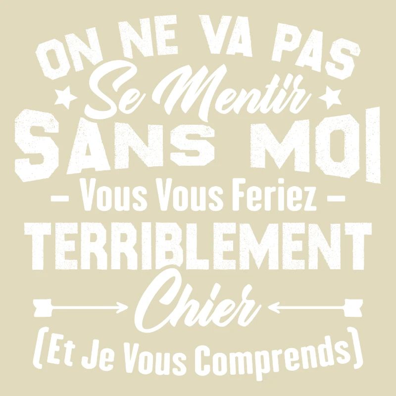 On va pas mentir sans moi vous vous feriez chier