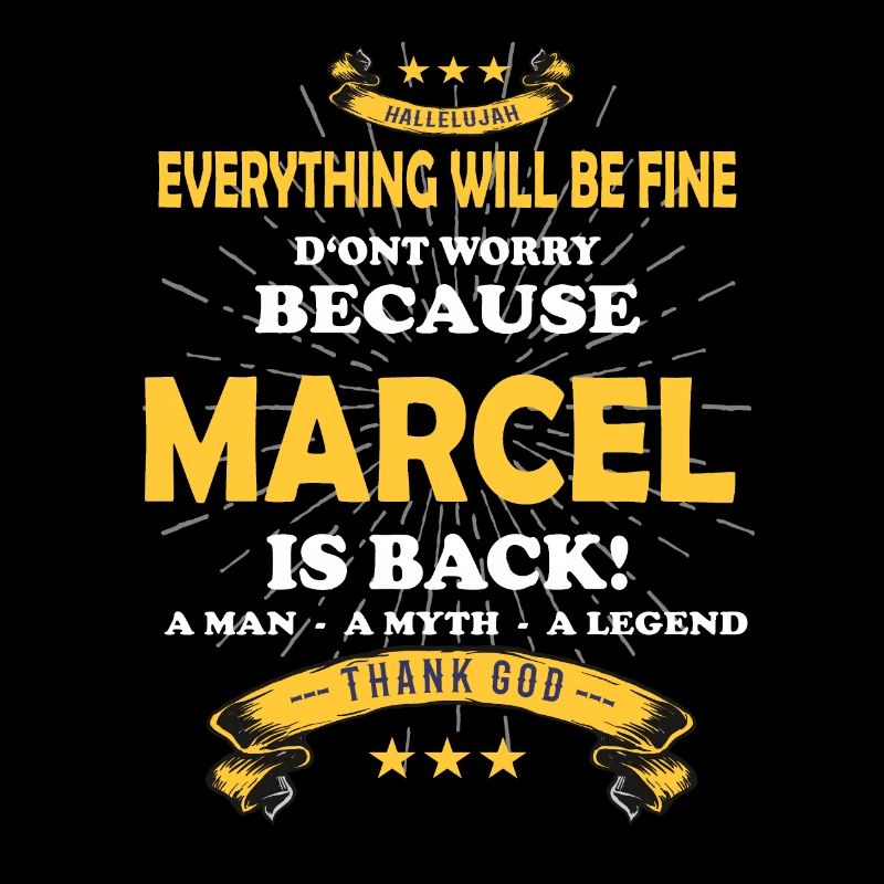 Everything will be fine Marcel Is back