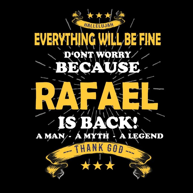 Everything will be fine Rafael, Is back