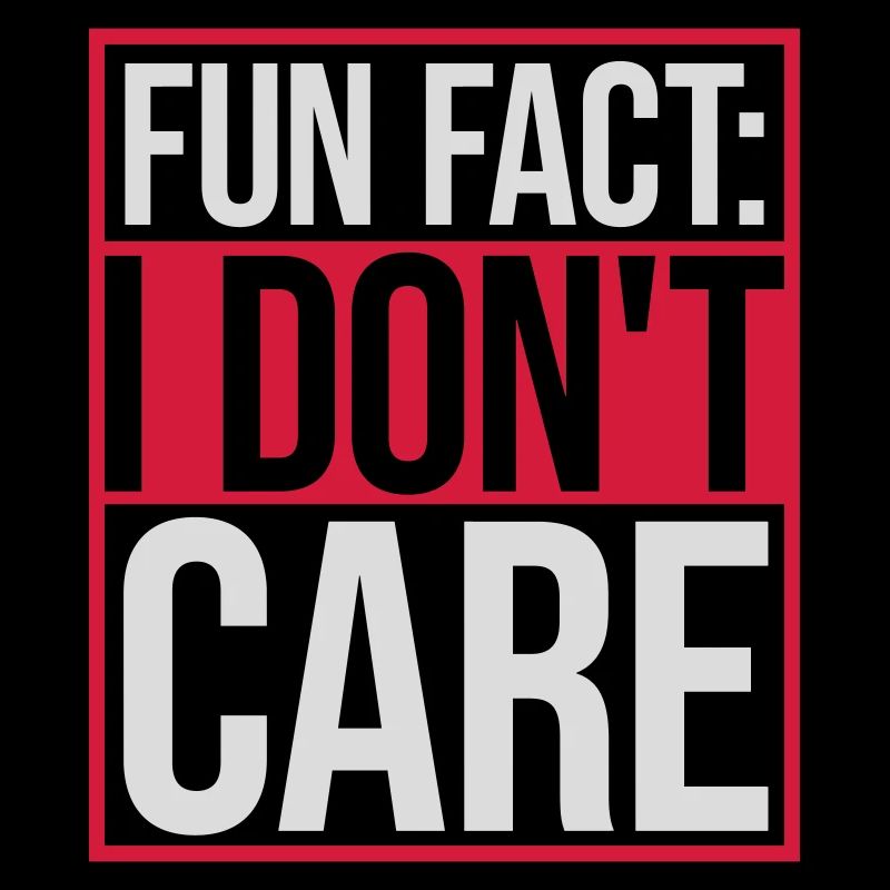 I dont care fact