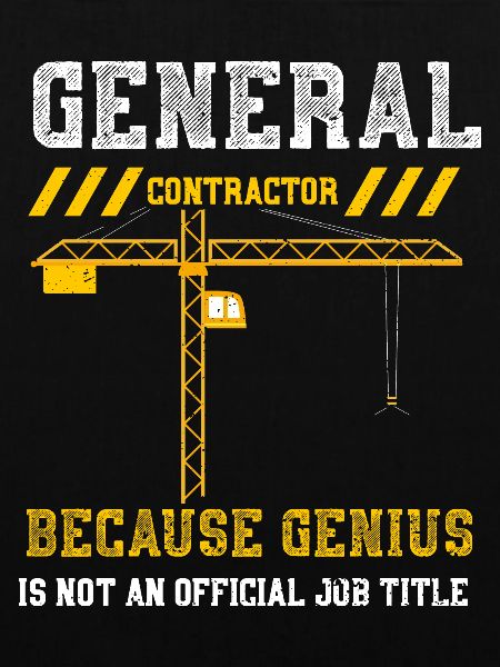 General Contractor Because Geniu...