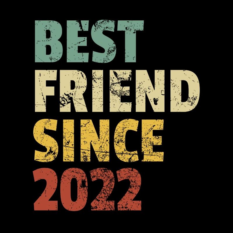 Bester Freund seit 2022 Lustiger Geburtstagsspruch