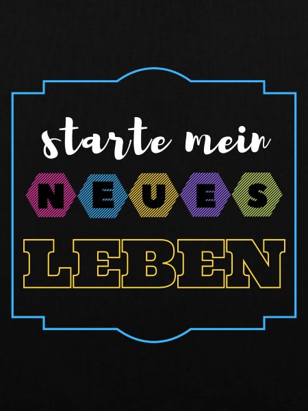 starte mein neues Leben