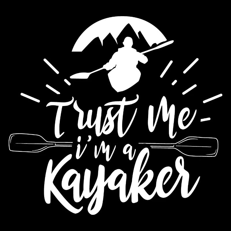 Vertrau Mir Ich Bin Ein Kayaker Kajaker Kajak