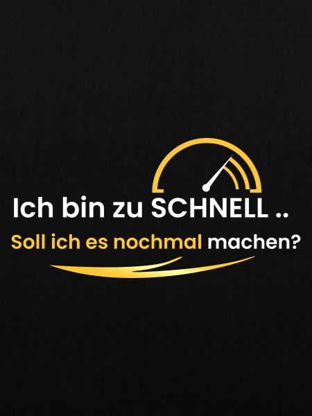 Ich bin zu schnell