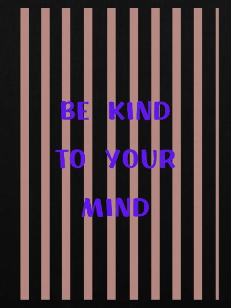 Be Kind to Your Mind 