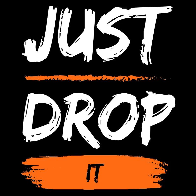 Just Drop It