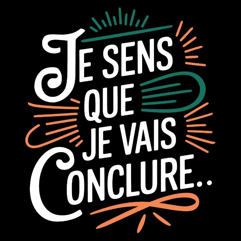 Je sens que je vais conclure