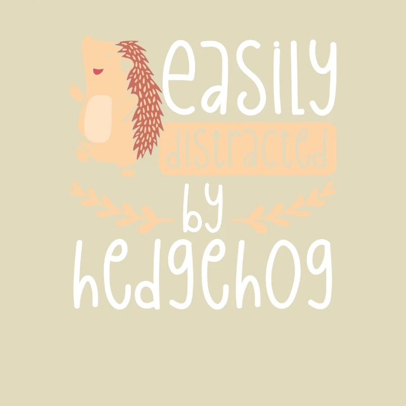 Easily distracted by hedgehogs