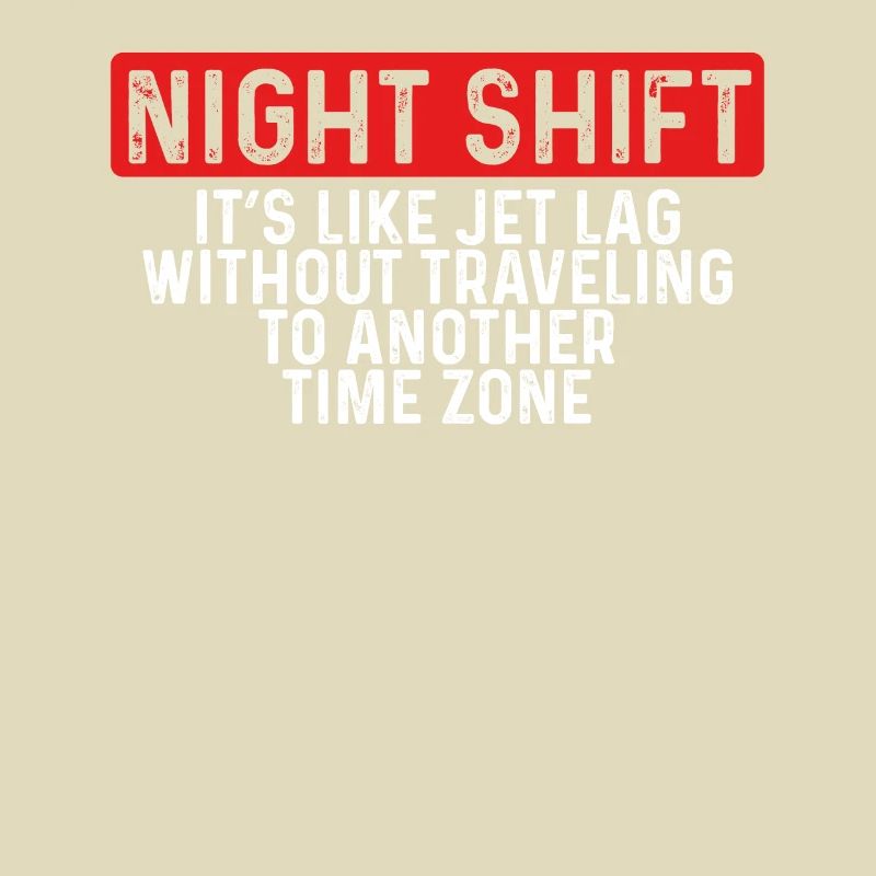Night shift A different time zone