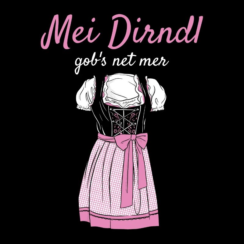 Volksfest Mei Dirndl Gob's Net Mer Dirndl Ersatz