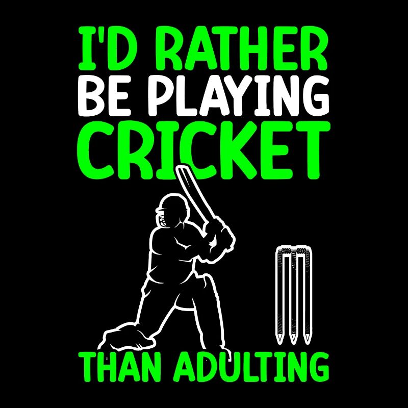 I'd rather play cricket than