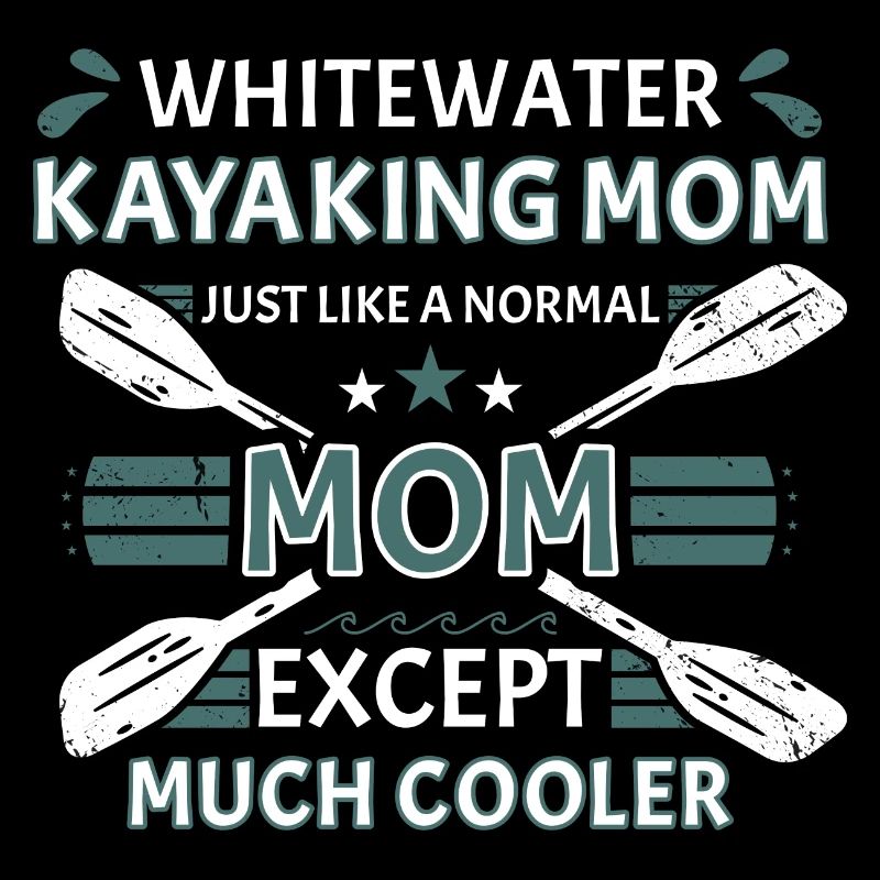 Whitewater Kayaking Mom Like A Normal Mom