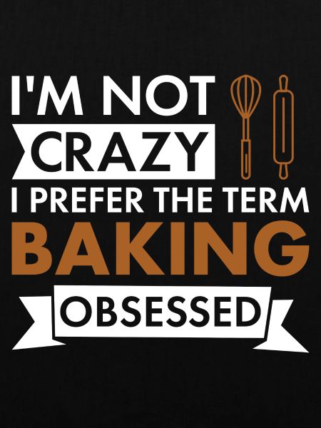 Baker I'm Not Crazy Baking