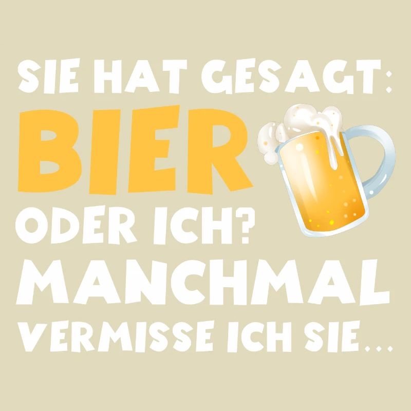 Sie hat gesagt Bier oder ich lustige Bier Sprüche