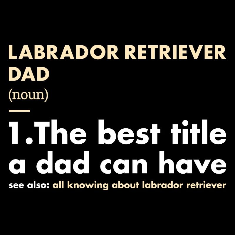 Labrador Retriever Dad Definition