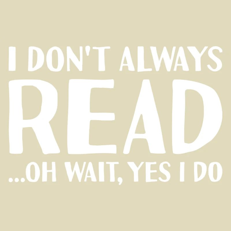 Reader I Don't Always Do Reading
