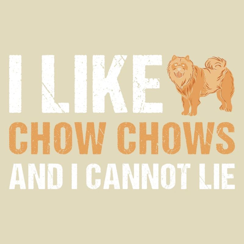 I Like Chow Chow And I Cannot Lie