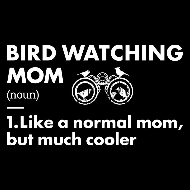 Bird Watcher Mom Definition Bird Watching