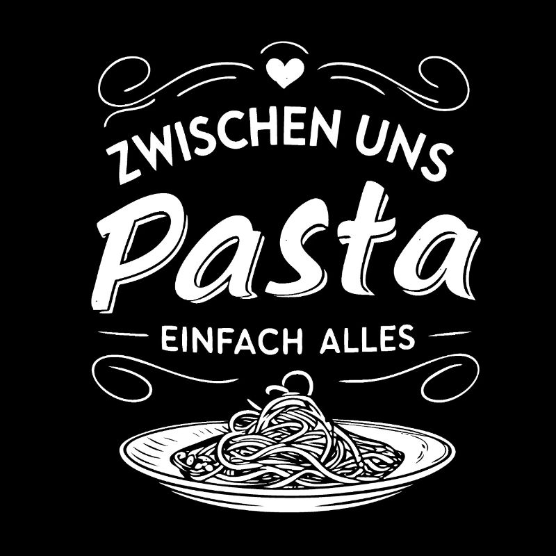 zwischen uns Pasta einfach alles. Wortspiel