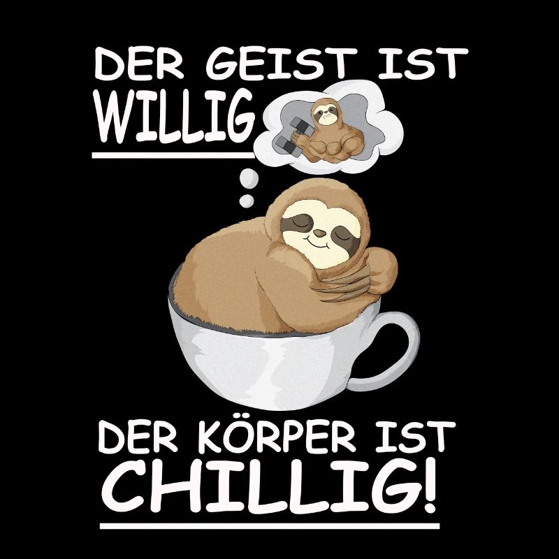Faultier Spruch Geist ist willig, Körper Chillig