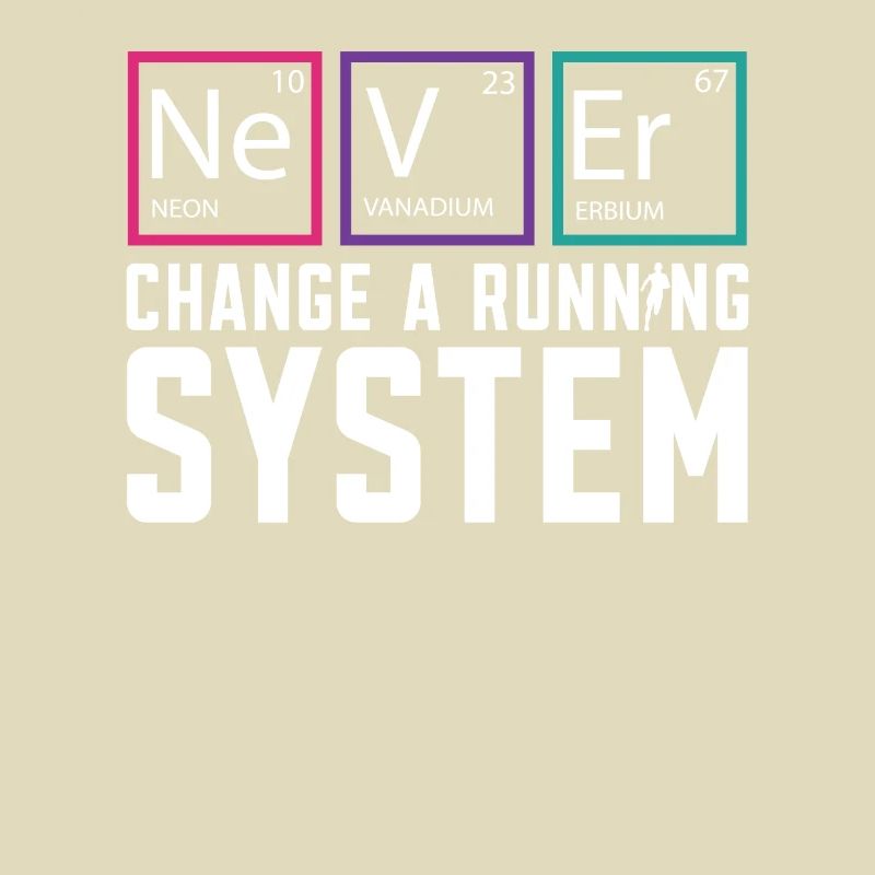 Never Change A Running System Runner Marathon