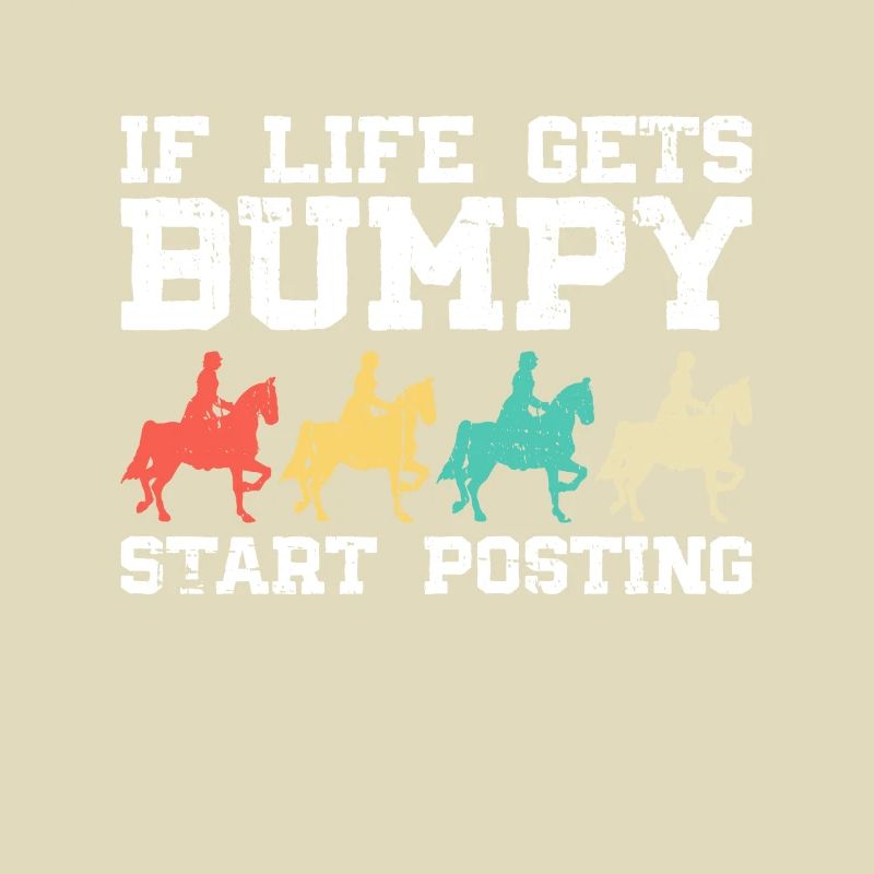 When life gets bumpy, start