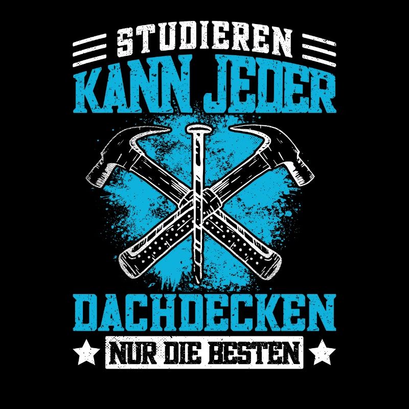 Lustiger Dachdecken Spruch - Dachdecker