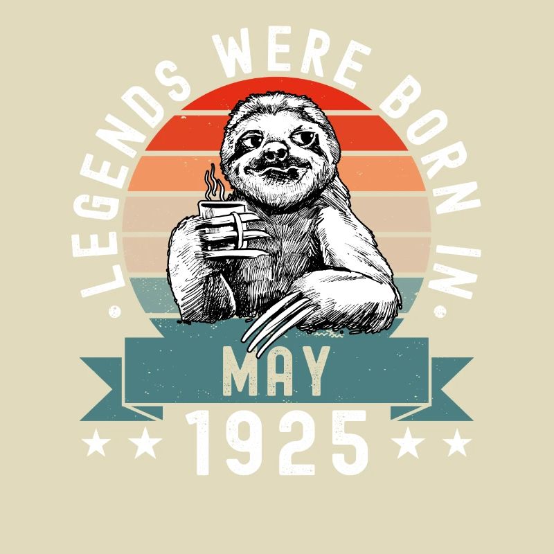 Legends Were Born In May 1925 Sloth Sloth