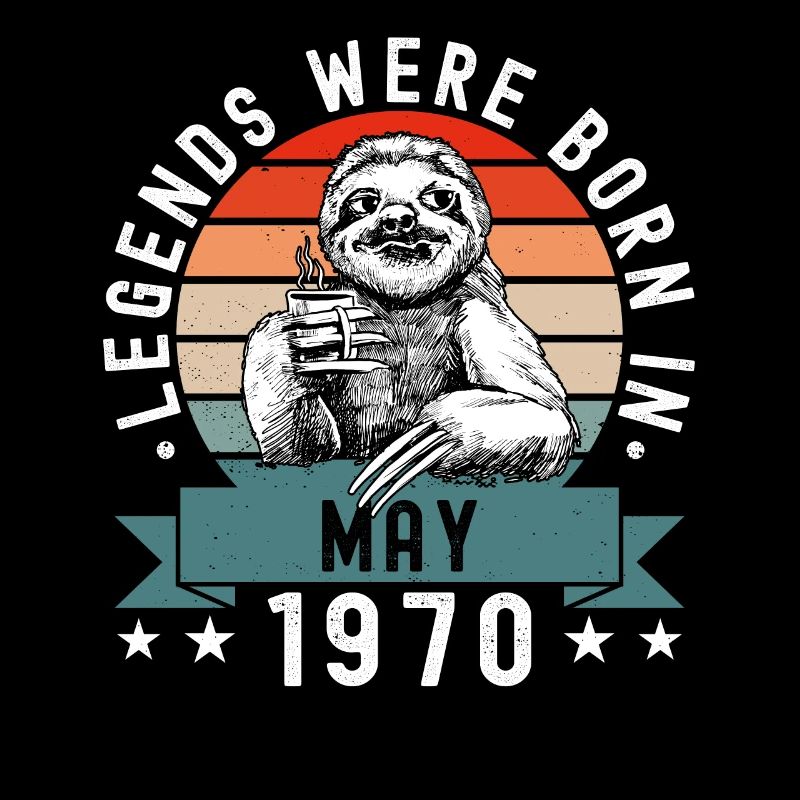 Legends Were Born In May 1970 Sloth Sloth