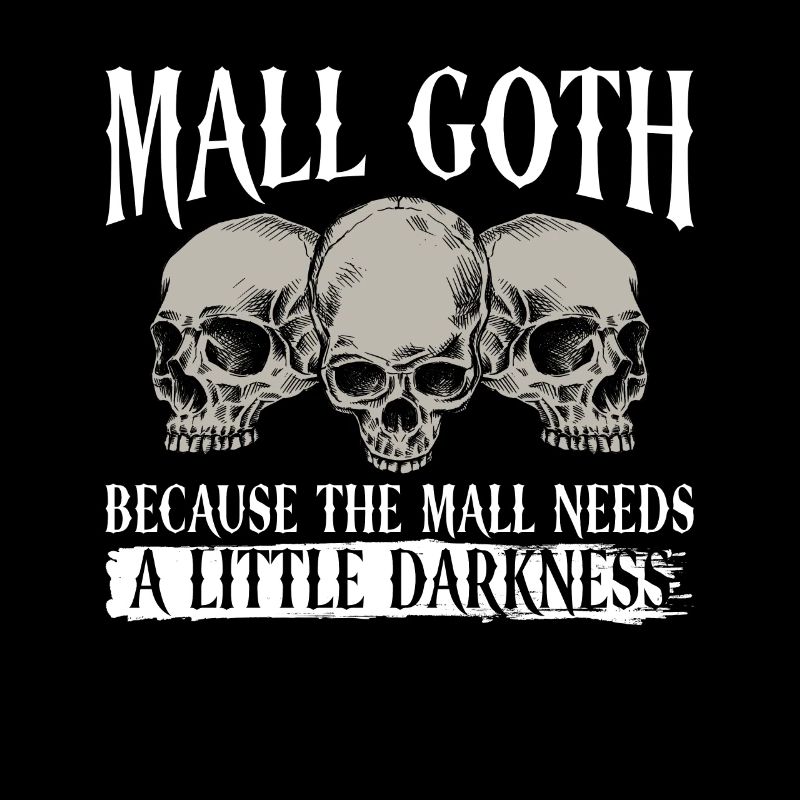 Mall Goth Gothic Grufti Spruch Emo