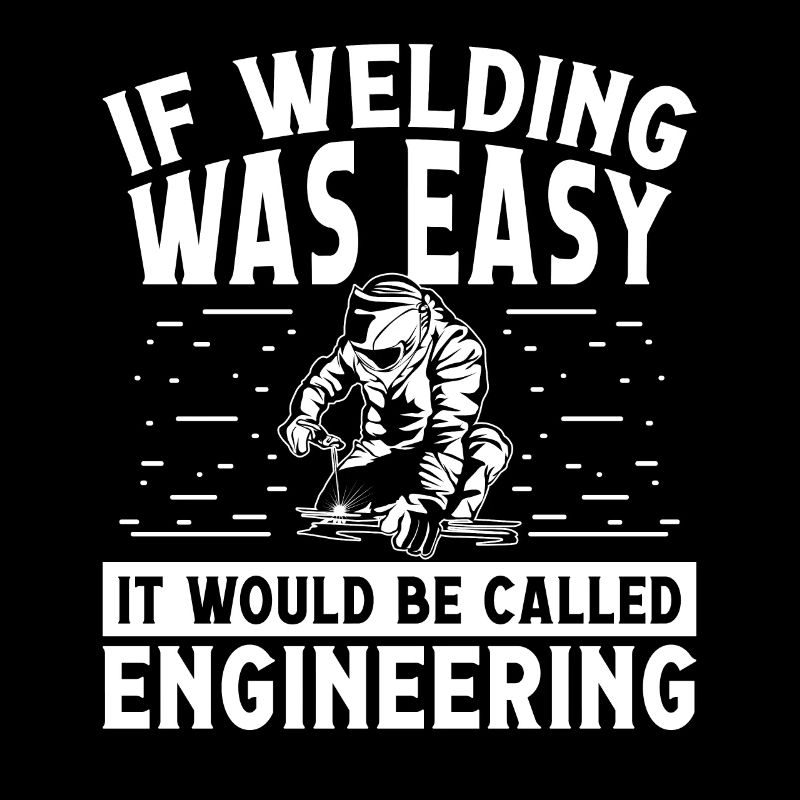 If welding was easy be called