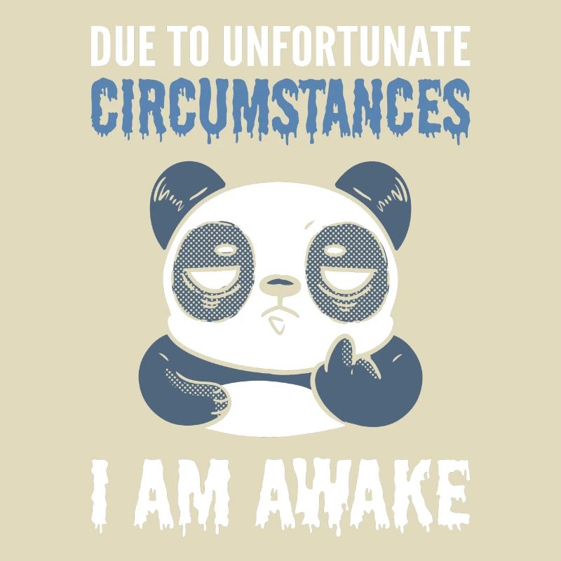 Due To Unfortunate Circumstances I Am Awake Panda