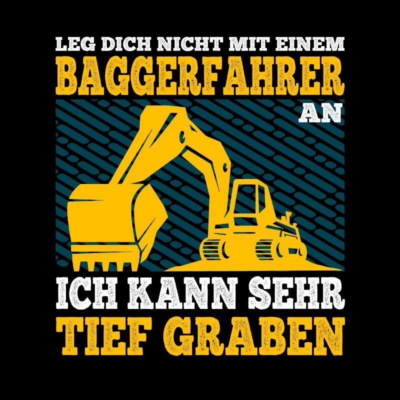 Leg dich Nicht mit einem Baggerfahrer an Spruch