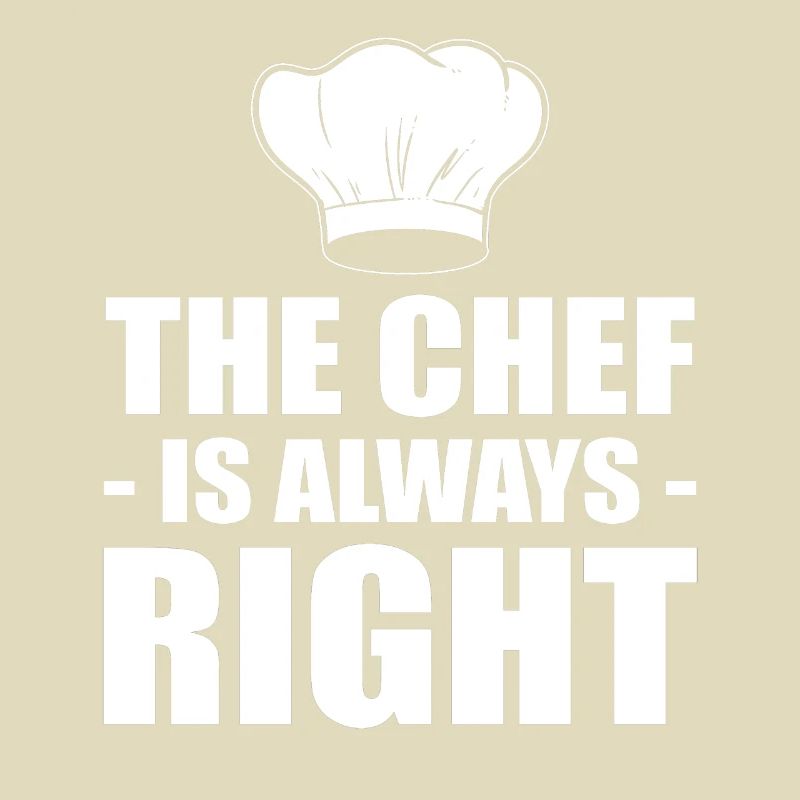 The Chef Is Always Right Kochen oder Koch