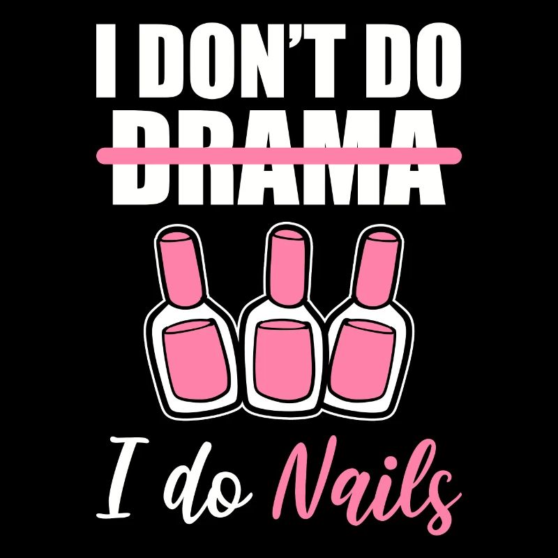 I Don't Do Drama I Do Nails Nagel-Techniker