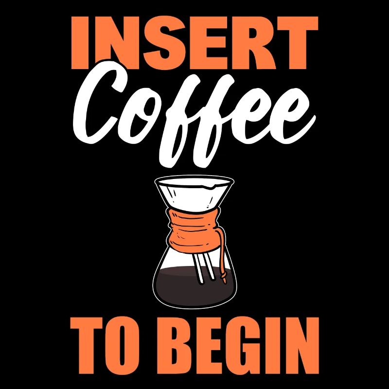 Insert Coffee To Begin Kaffeesüchtiger