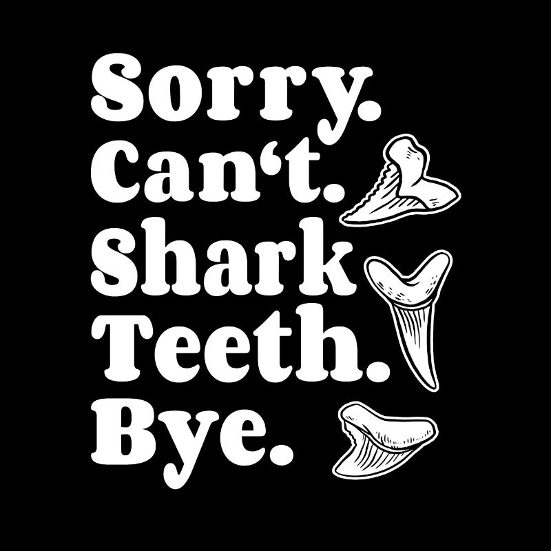 Haizahn Haifischzähne Sorry Can't Shark Teeth Bye