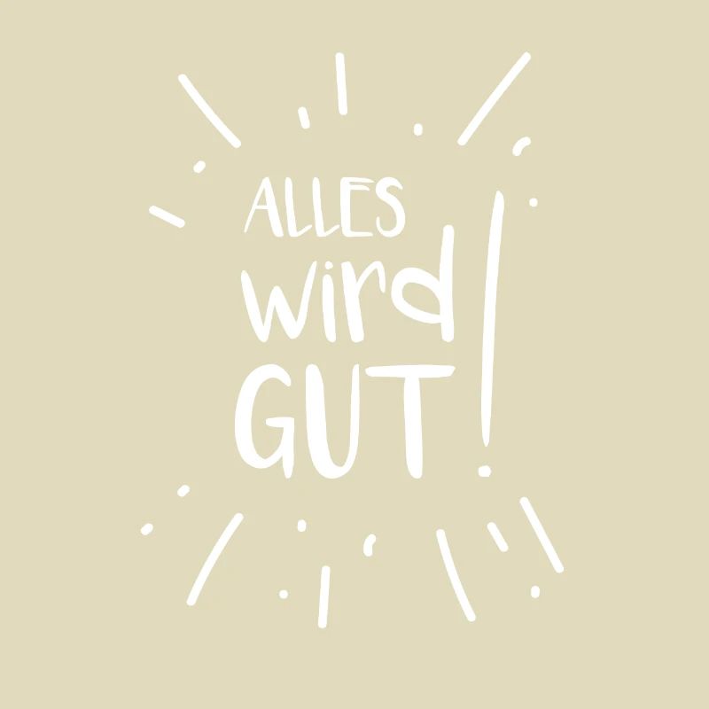 Alles wird gut!