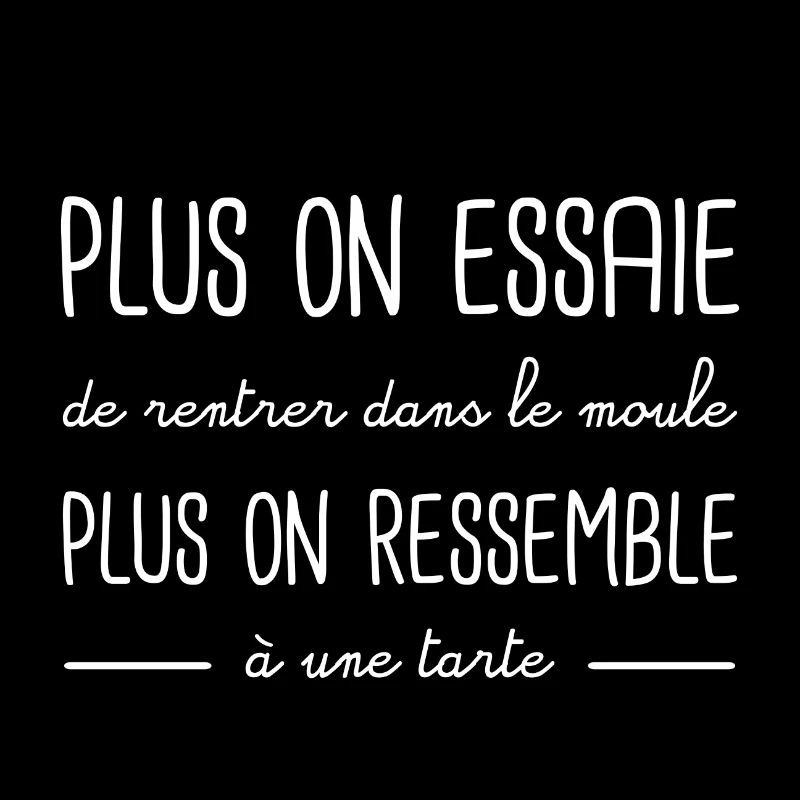Plus on essaie de rentrer dans le moule