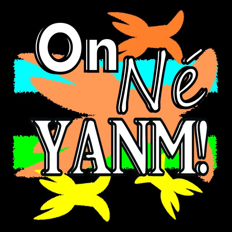 On né yanm!