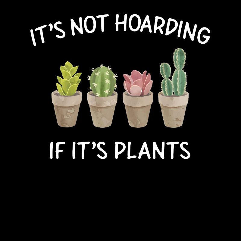 It's Not Hoarding If It's Plants