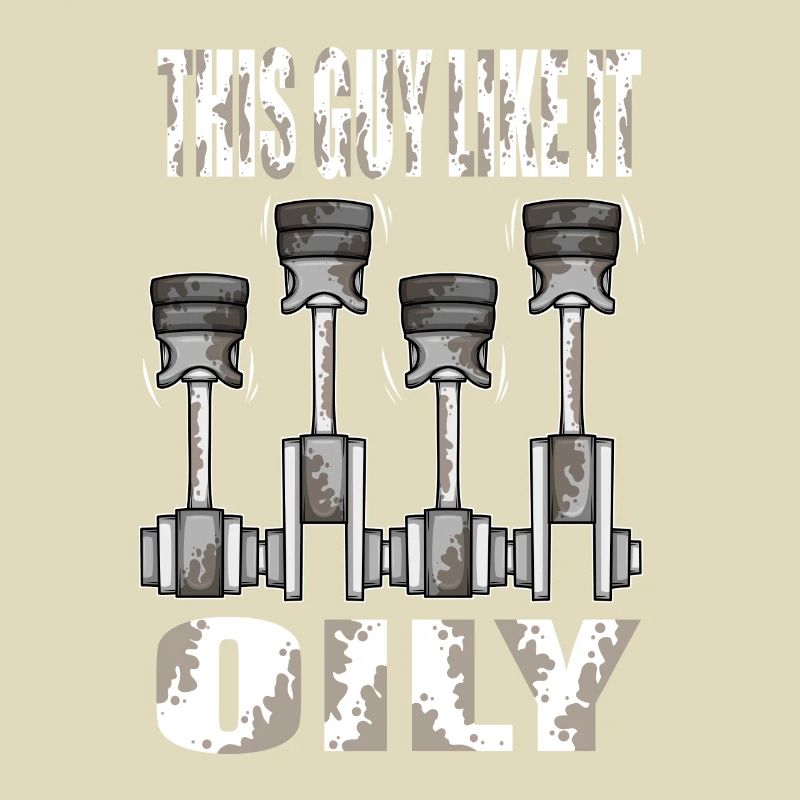 Piston This Guy Like It Oily Car Mechanic