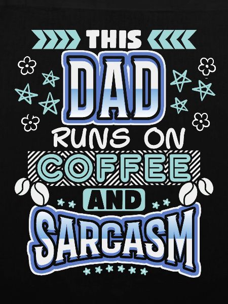 Dad-Daddy, Papa-Vater Kaffee, Sarkasmus Spruch