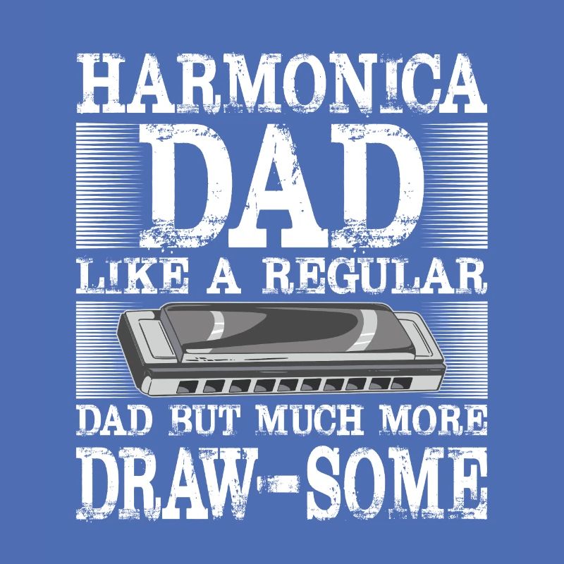 Harmonica Dad Much More Draw-Some Harmonicist